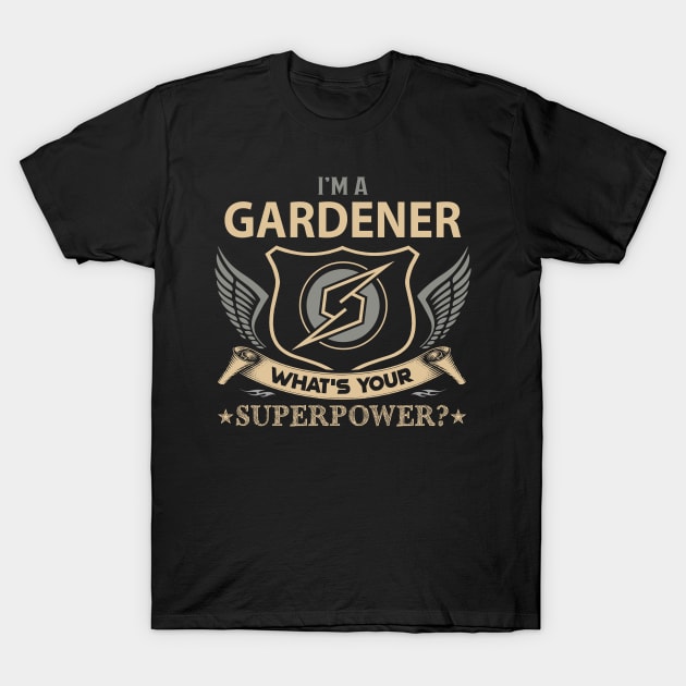 Gardener T Shirt - Superpower Gift Item Tee T-Shirt by Cosimiaart